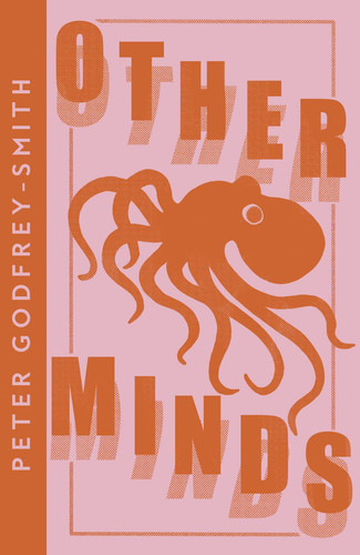 Other Minds The Octopus and the Evolution of Intelligent Life