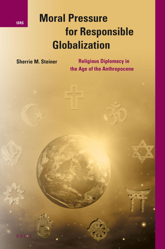 Moral Pressure for Responsible Globalization Religious Diplomacy in the Age of the Anthropocene