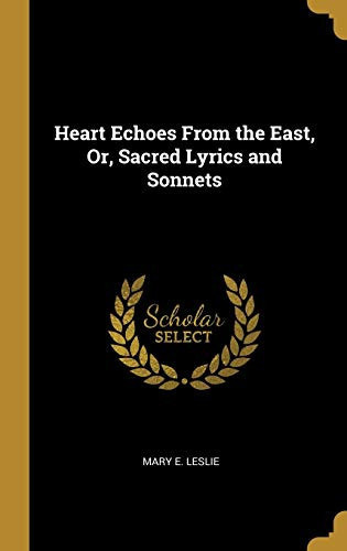 Heart Echoes From the East, Or, Sacred Lyrics and Sonnets