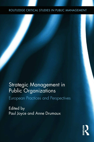 Strategic Management in Public Organizations European Practices and Perspectives