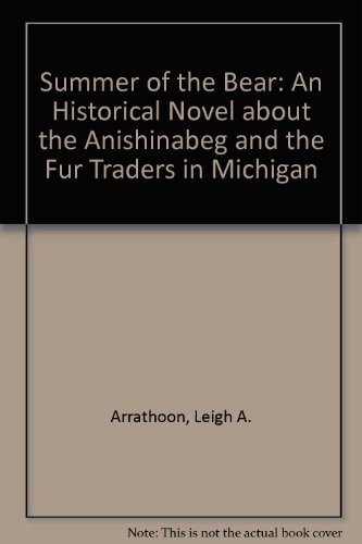Cover of Summer of the bear : an historical novel about the Anishinabeg and the fur traders in Michigan
