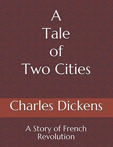 A Tale of Two Cities: A Story of French Revolution