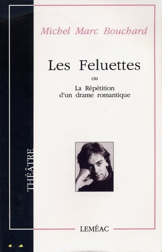 Les feluettes, ou, La répétition d'un drame romantique
