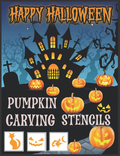 Happy Halloween pumpkin carving stencils: 40 Large reusable Halloween stencils Templates for Carving Funny and Spooky Faces | For Kids, Teens and Adults | Easy to advance Halloween Crafts