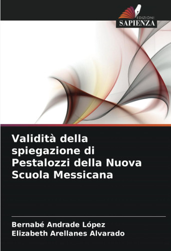 Validità della spiegazione di Pestalozzi della Nuova Scuola Messicana (Italian Edition)