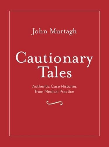 Cautionary Tales Authentic Case Histories from Medical Practice