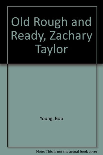 Cover of Old Rough and Ready, Zachary Taylor