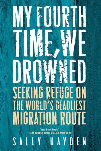 My Fourth Time, We Drowned Seeking Refuge on the World's Deadliest Migration Route - Sally Hayden