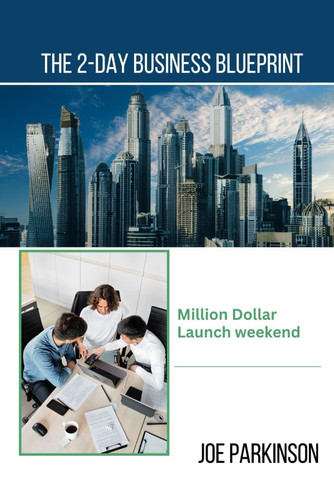 The 2-Day Business Blueprint Million Dollar Launch Weekend