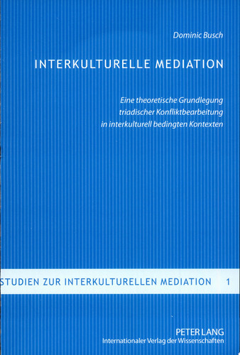 Interkulturelle Mediation eine theoretische Grundlegung triadischer Konfliktbearbeitung in interkulturell bedingten Kontexten