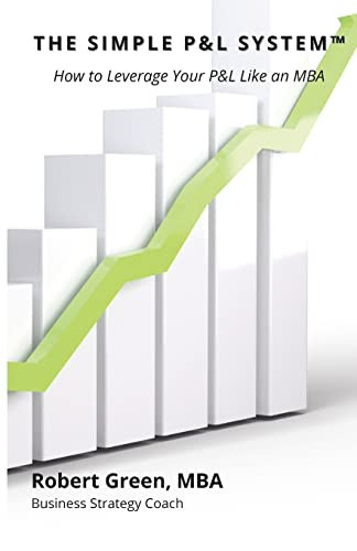 The Simple P&l System How to Leverage Your P&l Like an MBA
