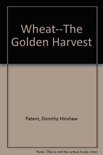 Cover of Wheat, the golden harvest