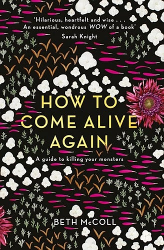 How to Come Alive Again A guide to killing your monsters