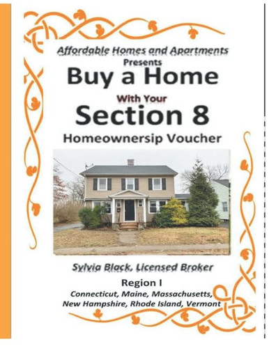 Affordable Homes and Apartments Presents Buy a Home With Your Section 8 Homeownership Voucher Region I