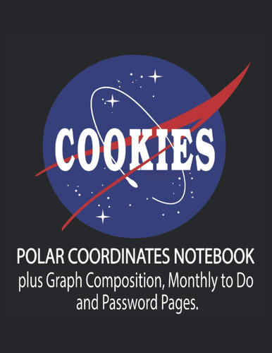 Cookies Nasa Funny Parody: Polar Coordinates Graph Paper Notebook: 120 pages 8.5 X 11"; Polar coordinate plus Graph Composition paper for physics and ... plotting paper, 8.5" x 11", 120 pages