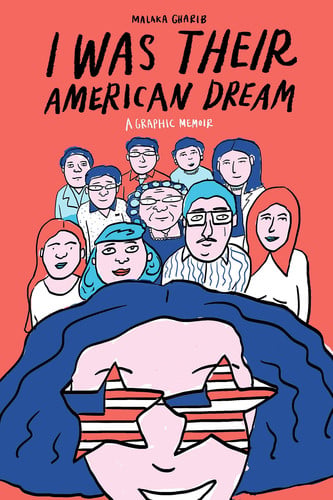I Was Their American Dream A Graphic Memoir