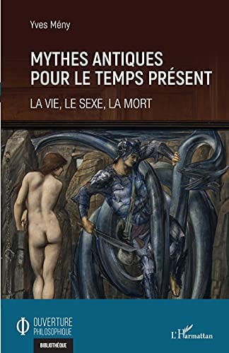 Mythes antiques pour le temps présent: La vie, le sexe, la mort (French Edition)