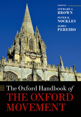 The Oxford Handbook of the Oxford Movement (Oxford Handbooks)