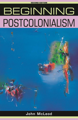 Beginning Postcolonialism Second Edition