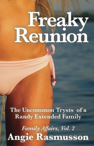 Freaky Reunion The Uncommon Trysts of a Randy Extended Family