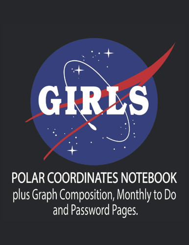 Girls Nasa Funny Parody: Polar Coordinates Graph Paper Notebook: 120 pages 8.5 X 11"; Polar coordinate plus Graph Composition paper for physics and ... plotting paper, 8.5" x 11", 120 pages