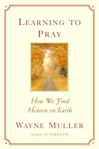 Learning to Pray How We Find Heaven on Earth