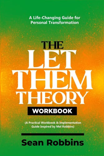 The Let Them Theory Workbook: a Life-Changing Guide for Personal Transformation (a Practical Workbook and Implementation Guide Inspired by Mel Robbins)