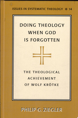 Doing Theology when God is Forgotten The Theological Achievement of Wolf Krötke