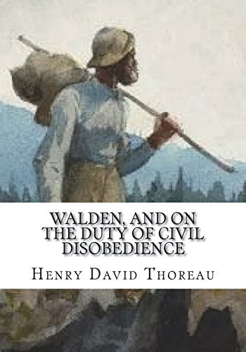 Walden, and on the Duty of Civil Disobedience