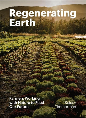 Regenerating Earth Farmers Working with Nature to Feed Our Future