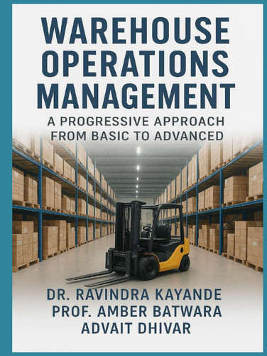 Warehouse Operations Management: A Progressive Approach From Basic To Advanced (Warehouse Management)