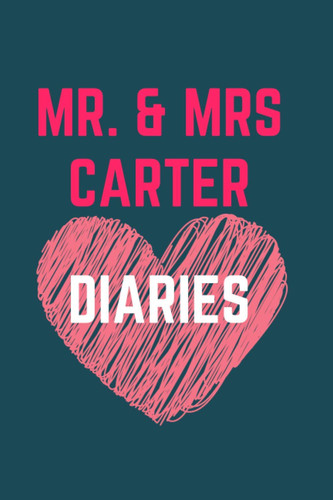 MR. AND MRS. CARTER DIARIES: MARK THE BEST ACT OF THE FAMILY, MEMORISE YOUR VOWS and collect all the best moments in life