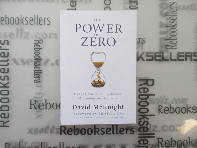 The Power of Zero How to Get to the 0% Tax Bracket and Transform Your Retirement