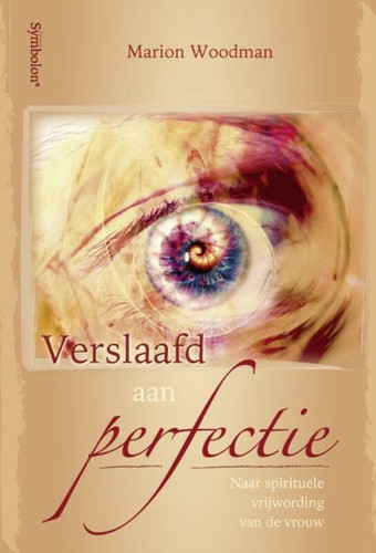 Verslaafd aan perfectie naar spirituele vrijwording van de vrouw