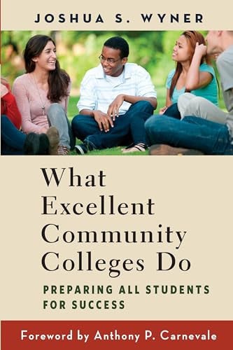 What Excellent Community Colleges Do Preparing All Students for Success - Book by Joshua Wyner