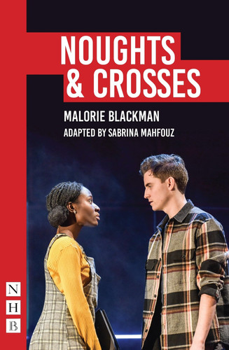 Noughts and Crosses (Sabrina Mahfouz/Pilot Theatre Version).