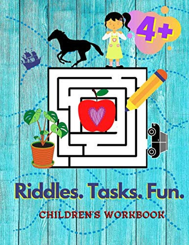 Riddles. Tasks. Fun.: An activity book for children aged 4+ that includes labyrinths, coloring books, discovering differences, combining similarities ... levels of difficulty. (MW-ACTIVITY BOOK)