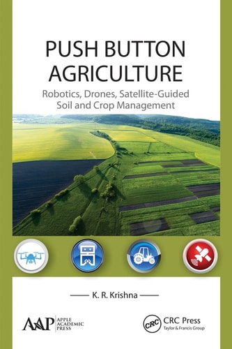 Push button agriculture: robotics, drones, satellite-guided soil and crop management