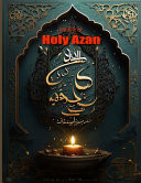Miracle of Holy Azan Sacred-Echoes: A Multilingual-Revelation of the Divine Miracle Within the Holy Azan.