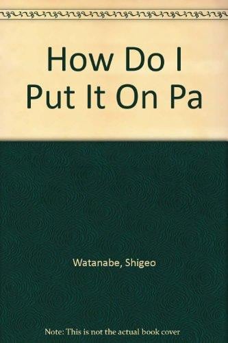 Cover of How Do I Put It On Pa