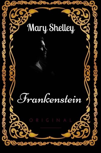 Frankenstein By Mary Wollstonecraft Shelley : Illustrated