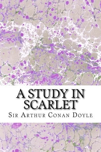 A Study In Scarlet: (Sir Arthur Conan Doyle (Sherlock Holmes Series)