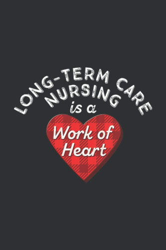 Long-Term Care Nursing Is A Work Of Heart: Christmas Gifts For Nurse Friend, Keep Tracking Organizer Notebook And Gift Planner