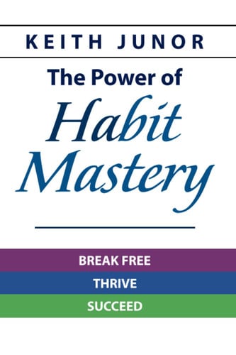 The Power Of Habit Mastery Break Free, Thrive, Succeed