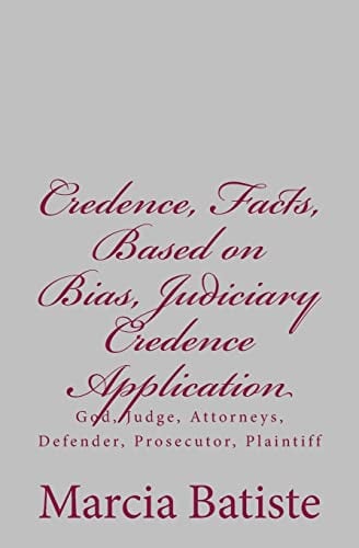 Credence, Facts, Based on Bias, Judiciary Credence Application God, Judge, Attorneys, Defender, Prosecutor, Plaintiff