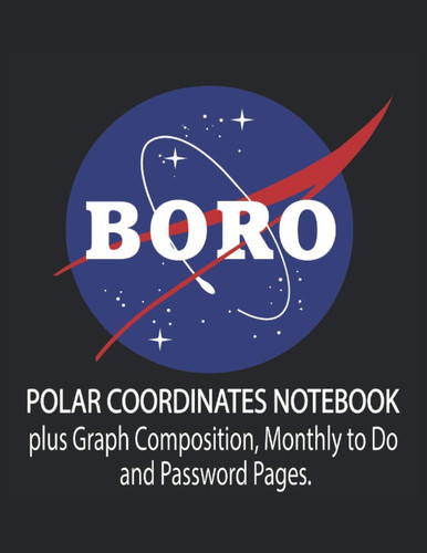 Boro Nasa Funny Parody: Polar Coordinates Graph Paper Notebook: 120 pages 8.5 X 11"; Polar coordinate plus Graph Composition paper for physics and ... plotting paper, 8.5" x 11", 120 pages