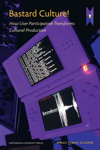 Bastard Culture!: How User Participation Transforms Cultural Production