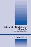Cover of When the Dachshunds Moved In