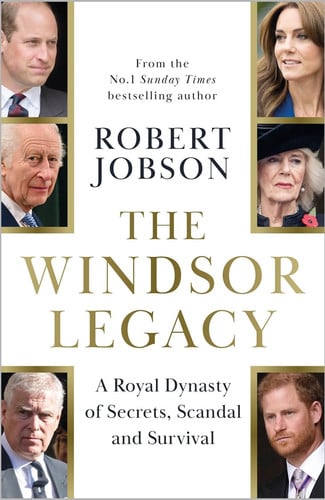 The Windsor Legacy: A Royal Dynasty of Secrets, Scandal, and Survival