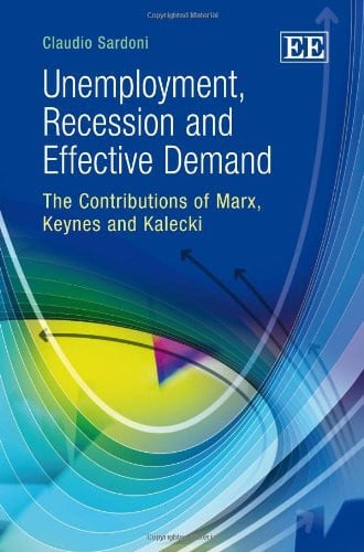 Unemployment, Recession and Effective Demand The Contributions of Marx, Keynes and Kalecki